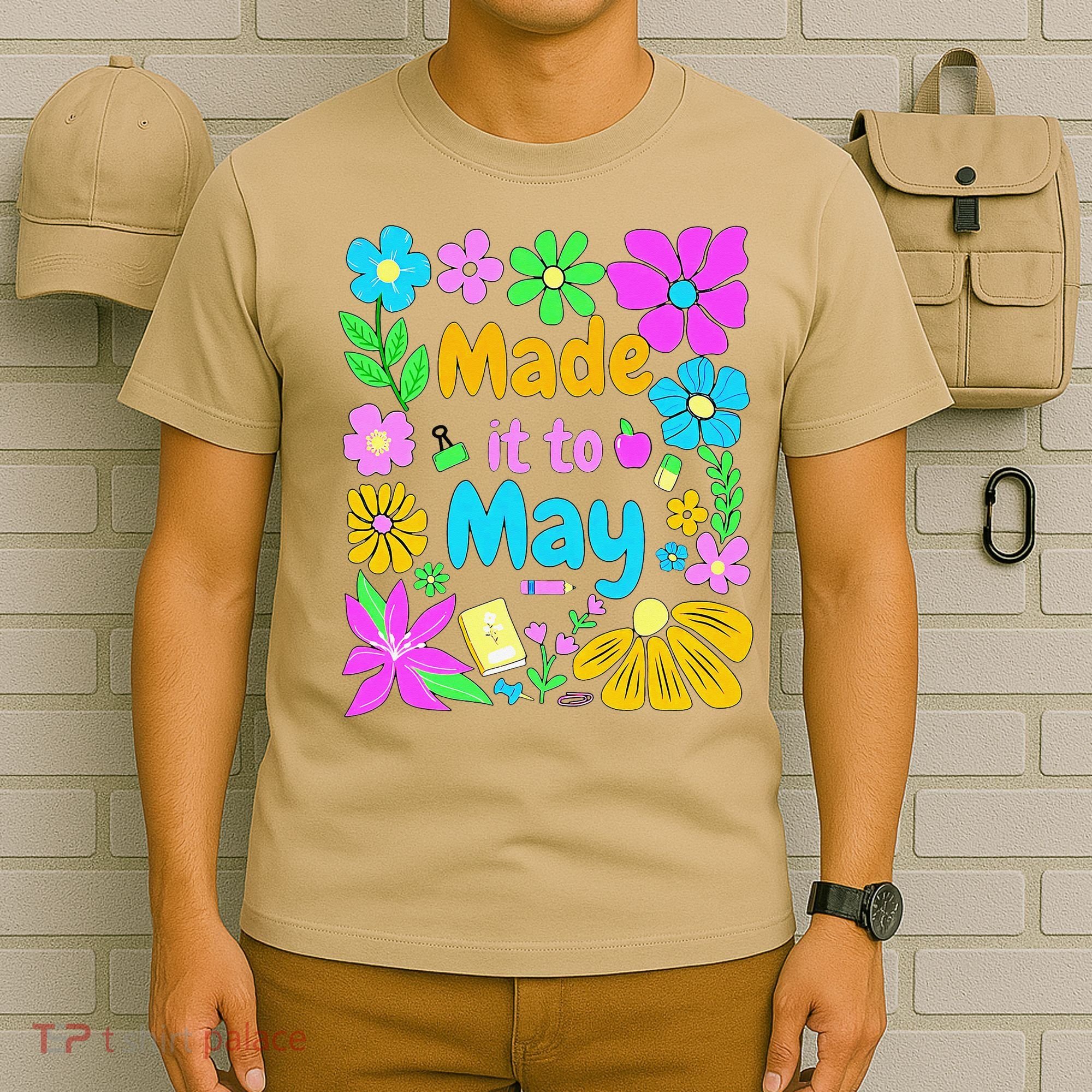 Made It To May Teacher Student Last Day Of School T-Shirt