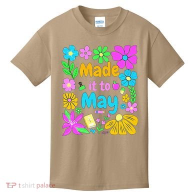 Made It To May Teacher Student Last Day Of School Kids T-Shirt