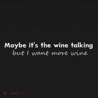 Maybe ItS The Wine Talking But I Want More Wine Long Sleeve Shirt thumb 2
