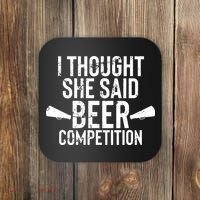 Mens I Thought She Said Beer Competition Shirt Funny Cheer Dad Coaster thumb 0