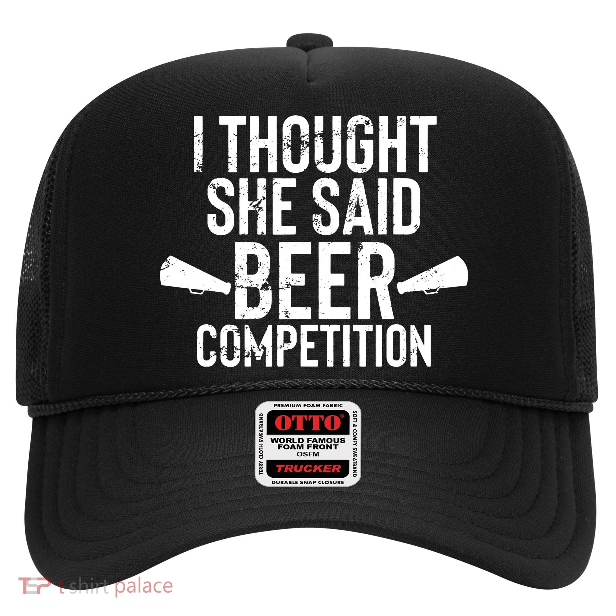 Mens I Thought She Said Beer Competition Shirt Funny Cheer Dad Hat