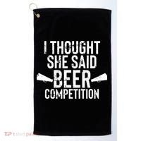 Mens I Thought She Said Beer Competition Shirt Funny Cheer Dad Golf Towel thumb 0
