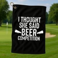 Mens I Thought She Said Beer Competition Shirt Funny Cheer Dad Golf Towel thumb 1