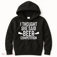 Mens I Thought She Said Beer Competition Shirt Funny Cheer Dad Kids Hoodie thumb 0