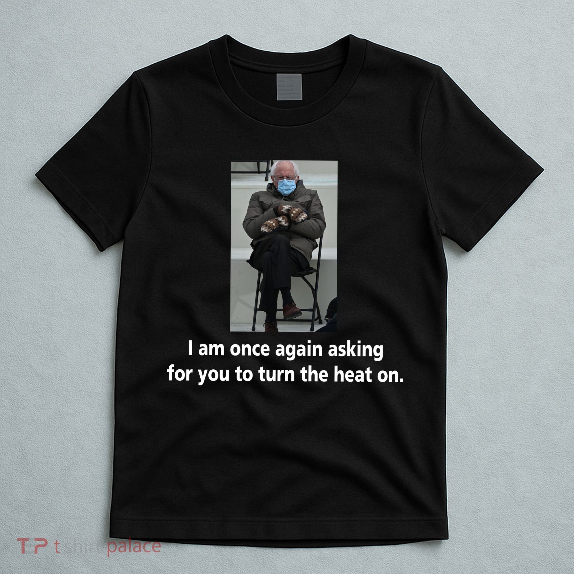 Mittens Bernie Sanders Inauguration Turn On The Heat T-Shirt