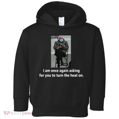 Mittens Bernie Sanders Inauguration Turn On The Heat Toddler Hoodie