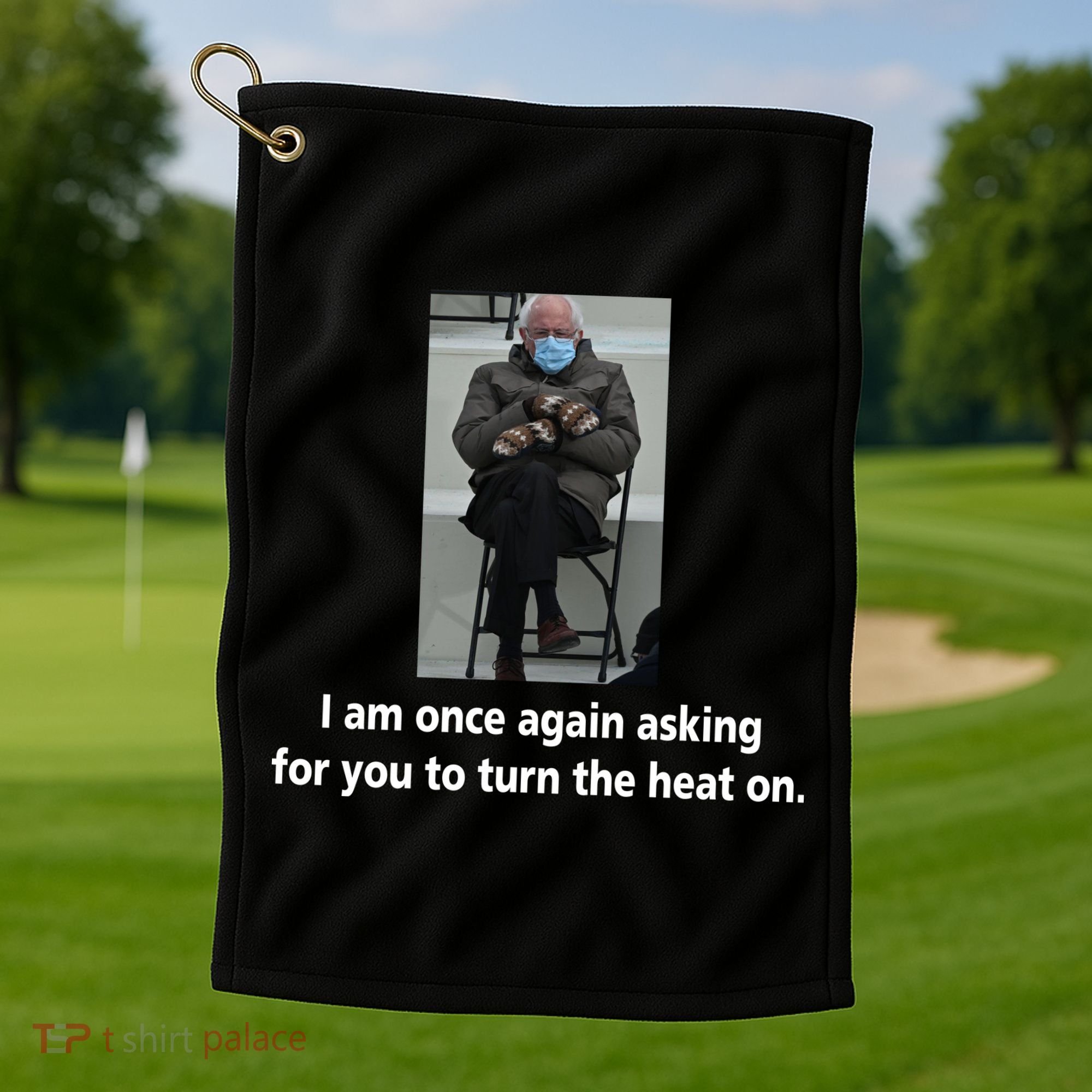 Mittens Bernie Sanders Inauguration Turn On The Heat Golf Towel
