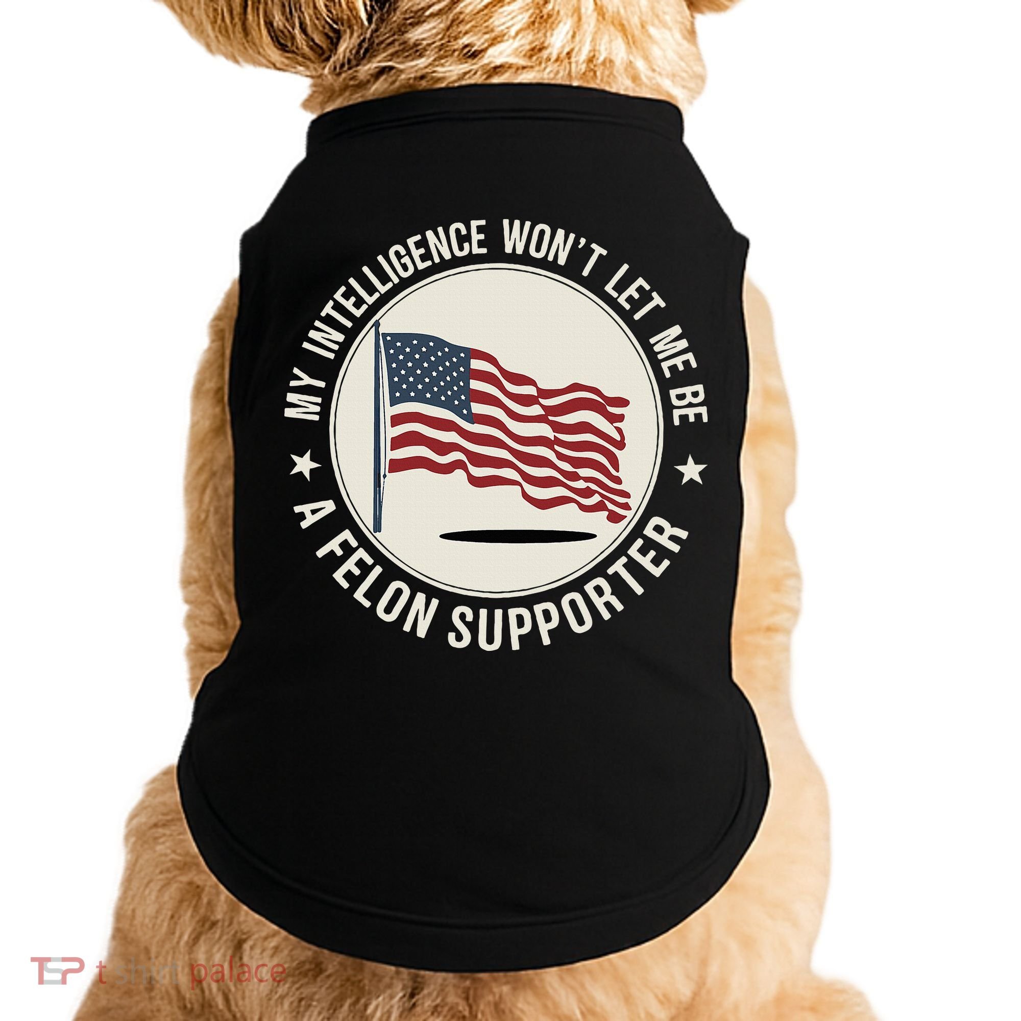 My Intelligence WonT Let Me Be A Felon Supporter Doggie Tank