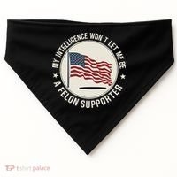 My Intelligence WonT Let Me Be A Felon Supporter USA-Made Doggie Bandana thumb 0