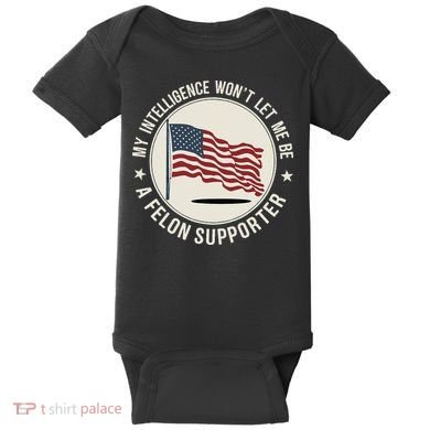 My Intelligence WonT Let Me Be A Felon Supporter Baby Bodysuit