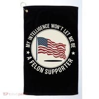 My Intelligence WonT Let Me Be A Felon Supporter Golf Towel thumb 0