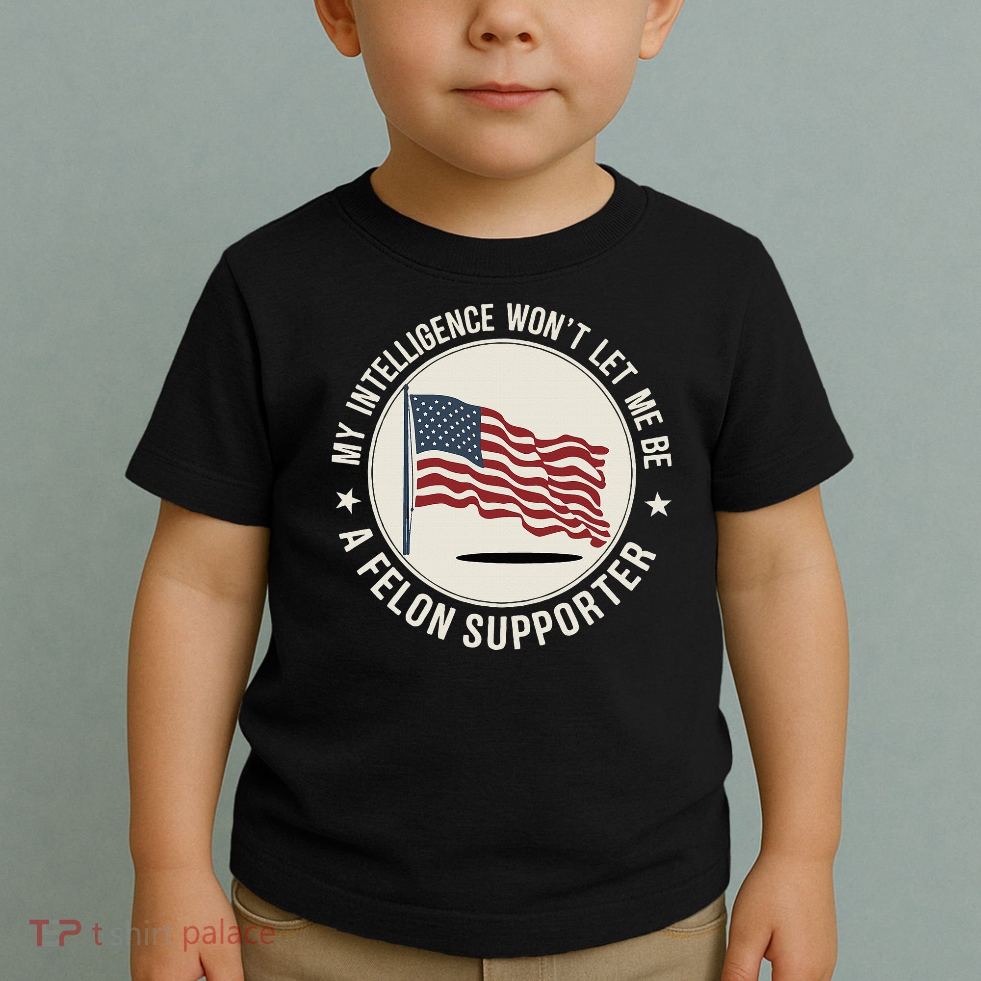 My Intelligence WonT Let Me Be A Felon Supporter Toddler T-Shirt