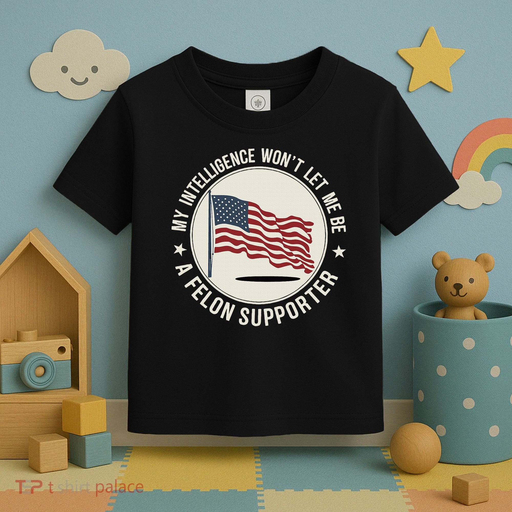 My Intelligence WonT Let Me Be A Felon Supporter Toddler T-Shirt