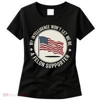 My Intelligence WonT Let Me Be A Felon Supporter Women's T-Shirt thumb 0