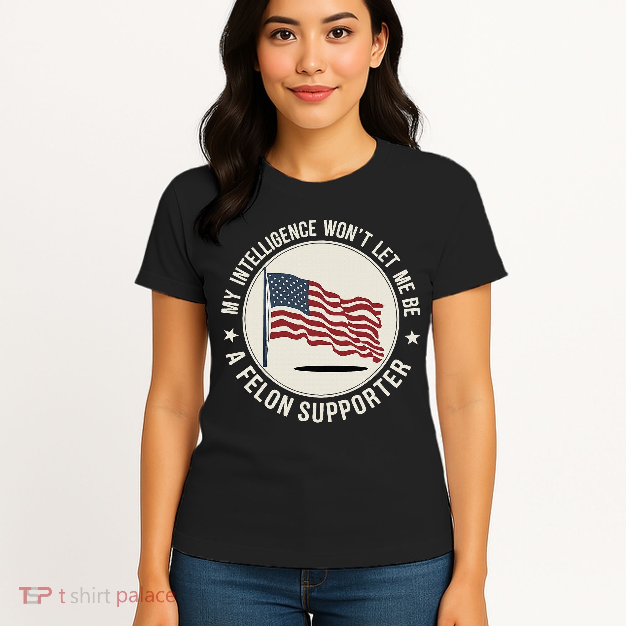 My Intelligence WonT Let Me Be A Felon Supporter Women's T-Shirt