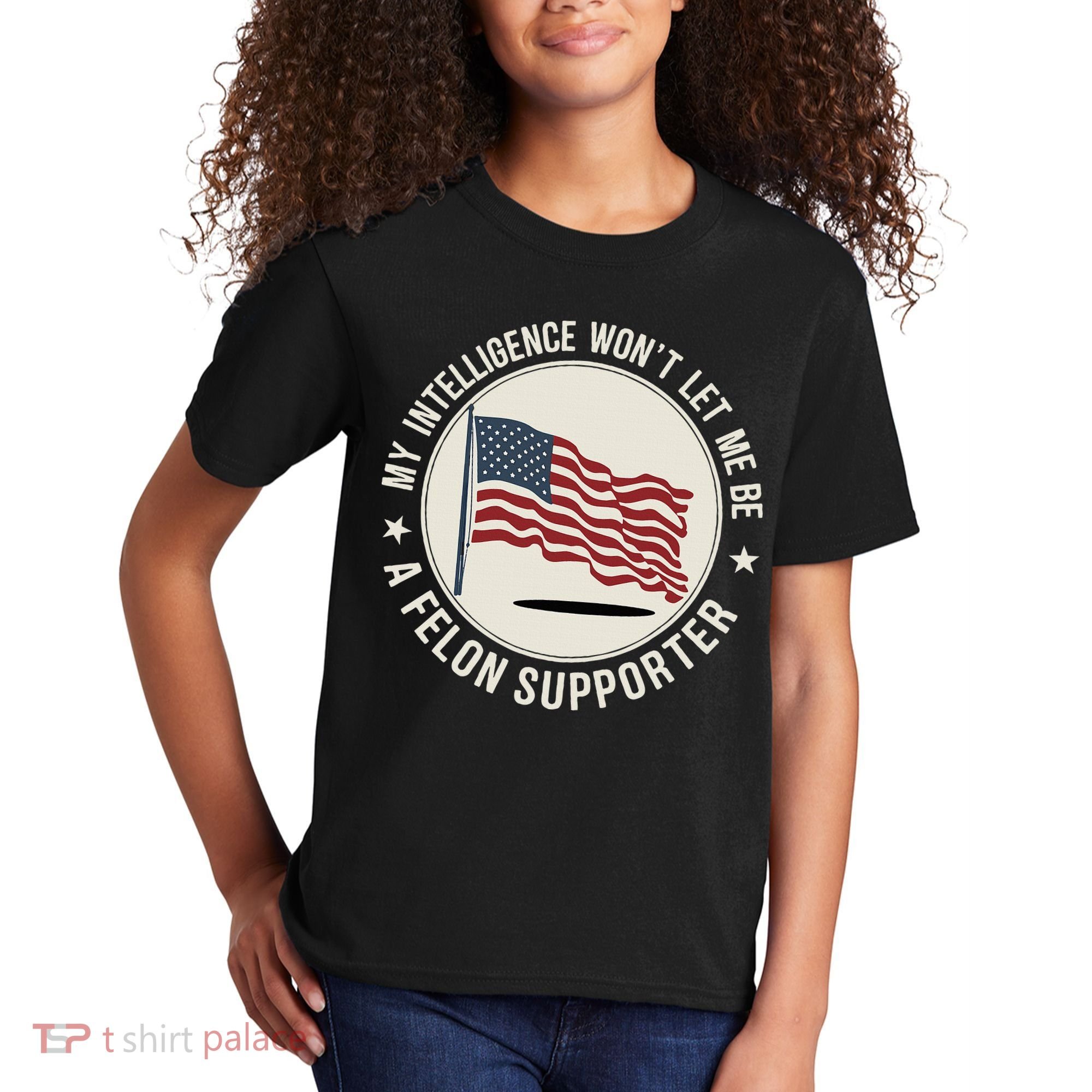 My Intelligence WonT Let Me Be A Felon Supporter Kids T-Shirt