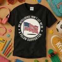 My Intelligence WonT Let Me Be A Felon Supporter Kids T-Shirt thumb 3