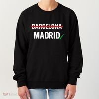 Madrid Is Way Better Than Barcelona In Every Way Women's Sweatshirt thumb 0