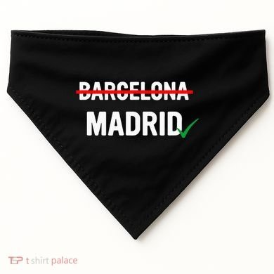 Madrid Is Way Better Than Barcelona In Every Way USA-Made Doggie Bandana