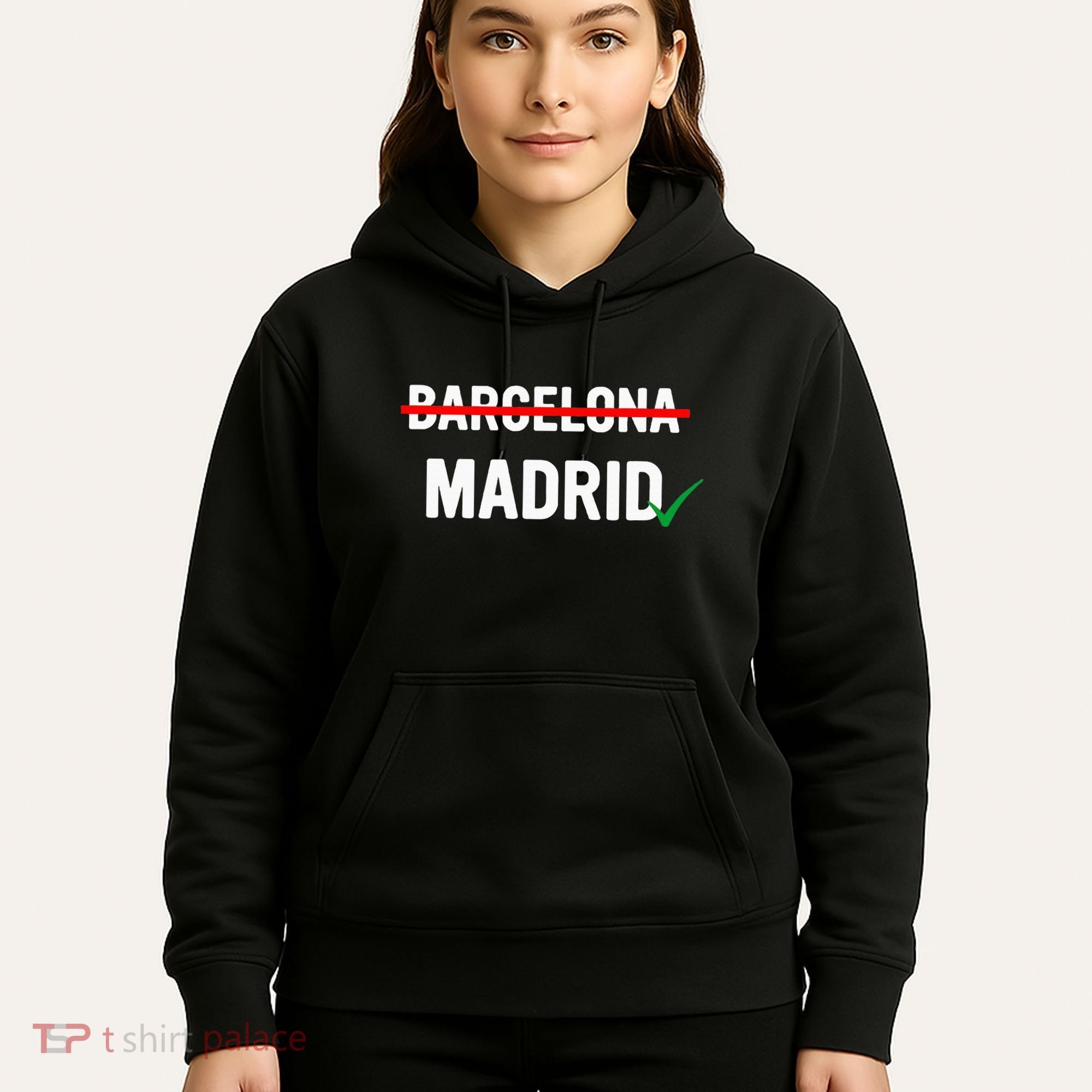 Madrid Is Way Better Than Barcelona In Every Way Hoodie