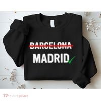 Madrid Is Way Better Than Barcelona In Every Way Sweatshirt thumb 2