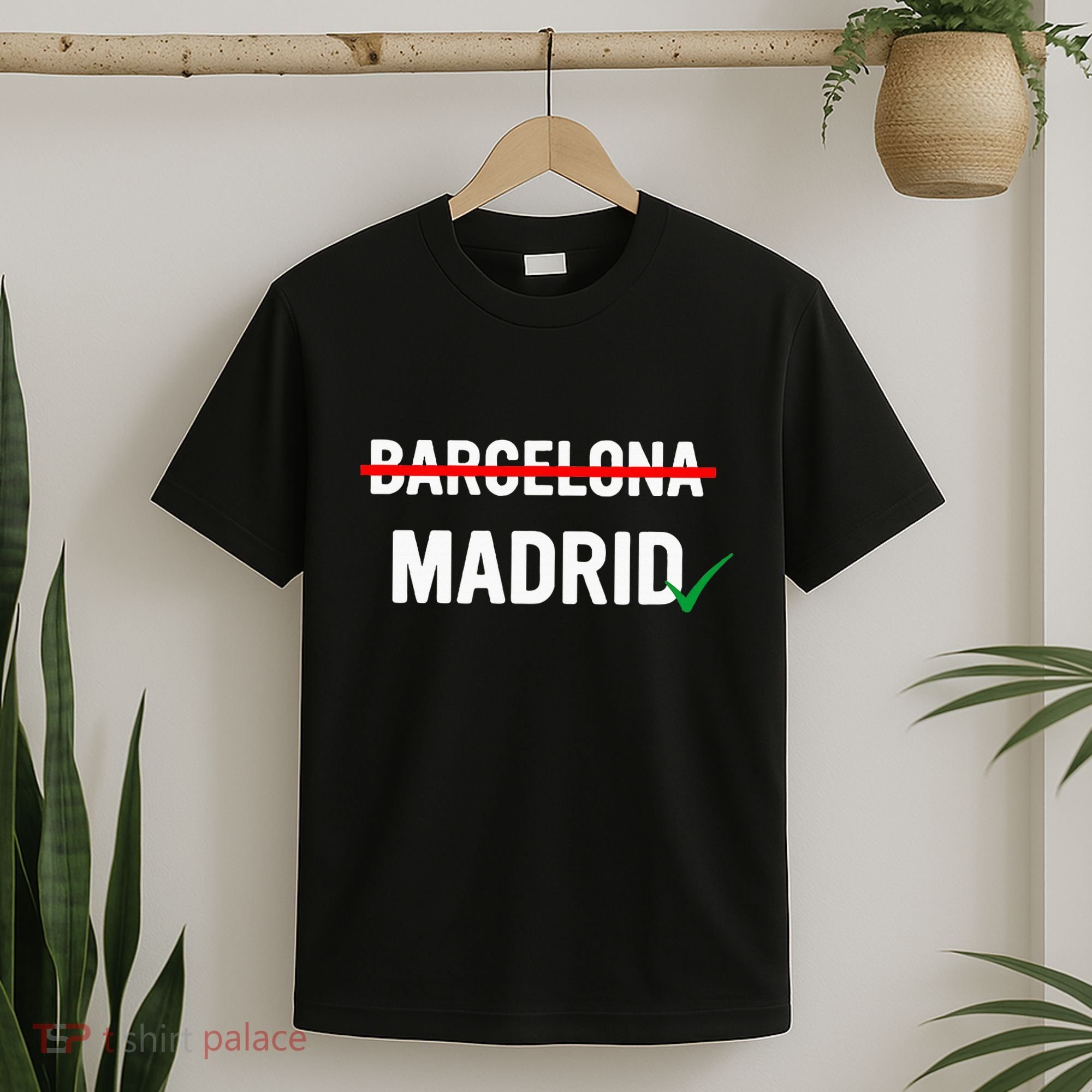 Madrid Is Way Better Than Barcelona In Every Way T-Shirt