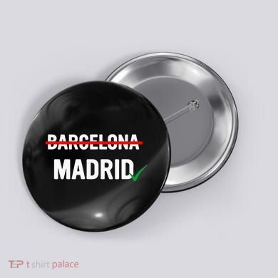 Madrid Is Way Better Than Barcelona In Every Way Button