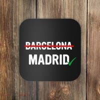 Madrid Is Way Better Than Barcelona In Every Way Coaster thumb 0