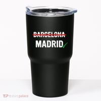 Madrid Is Way Better Than Barcelona In Every Way Tumbler thumb 0