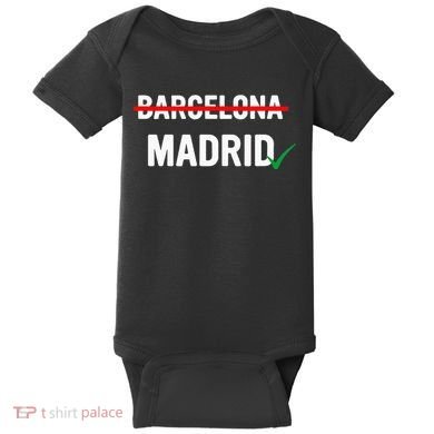 Madrid Is Way Better Than Barcelona In Every Way Baby Bodysuit