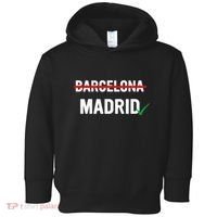 Madrid Is Way Better Than Barcelona In Every Way Toddler Hoodie thumb 0