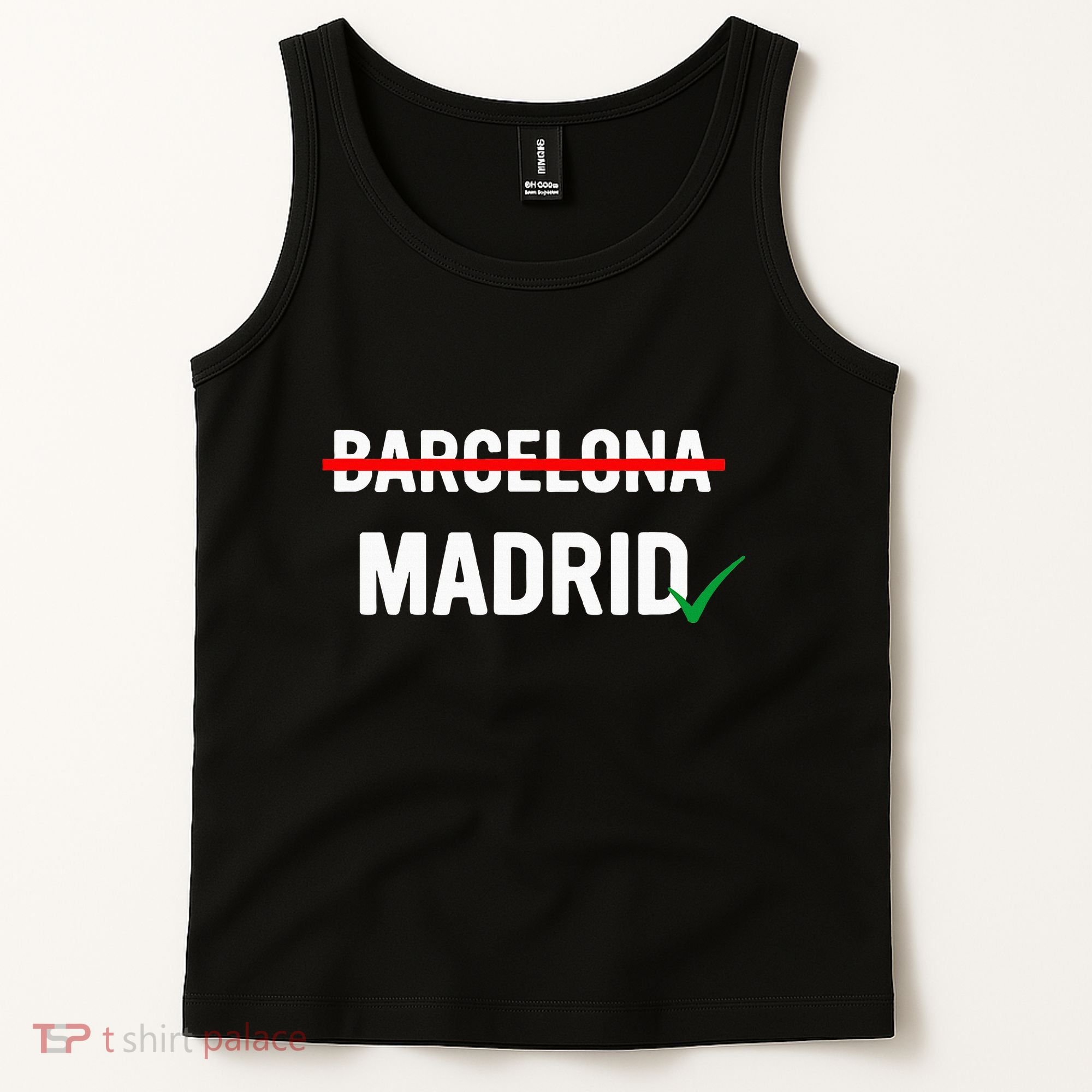 Madrid Is Way Better Than Barcelona In Every Way Tank Top