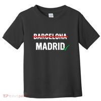 Madrid Is Way Better Than Barcelona In Every Way Toddler T-Shirt thumb 0