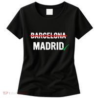 Madrid Is Way Better Than Barcelona In Every Way Women's T-Shirt thumb 0