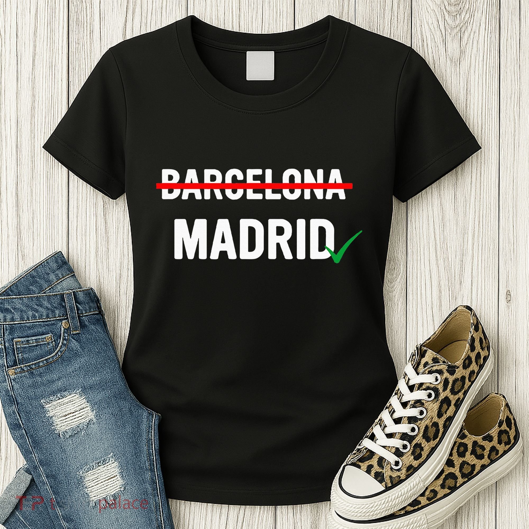 Madrid Is Way Better Than Barcelona In Every Way Women's T-Shirt
