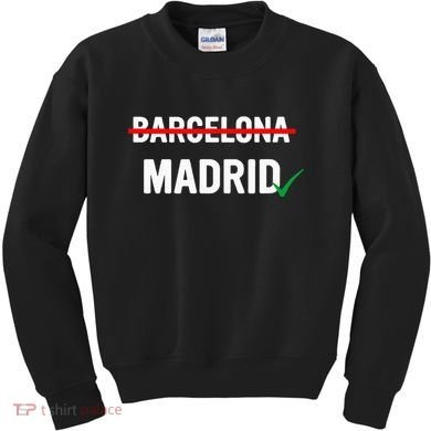 Madrid Is Way Better Than Barcelona In Every Way Kids Sweatshirt