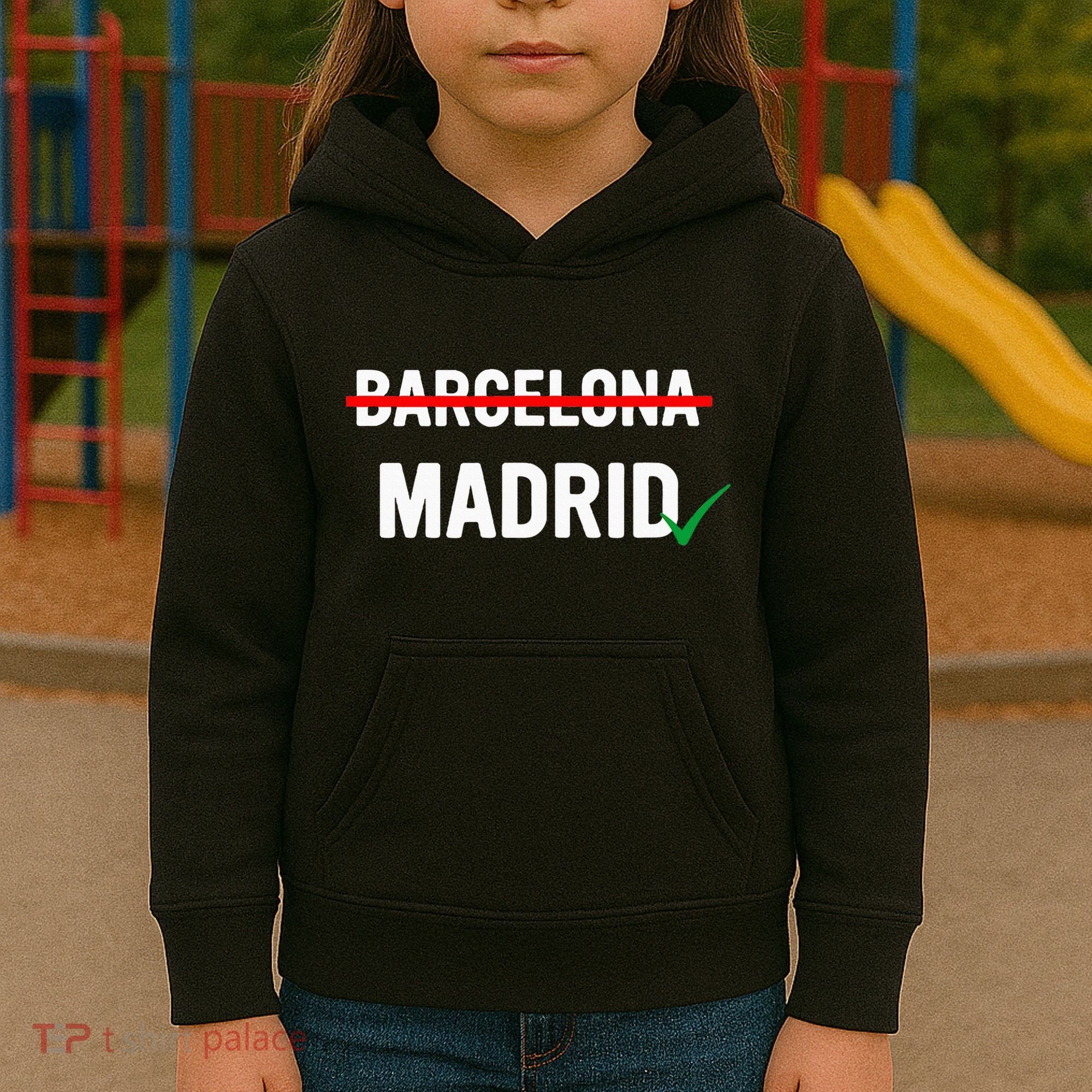 Madrid Is Way Better Than Barcelona In Every Way Kids Hoodie