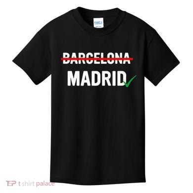 Madrid Is Way Better Than Barcelona In Every Way Kids T-Shirt