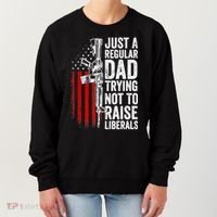 Mens Just A Regular Dad Trying Not To Raise Liberals Women's Sweatshirt thumb 0