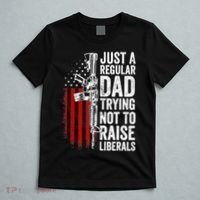 Mens Just A Regular Dad Trying Not To Raise Liberals T-Shirt thumb 5