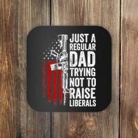 Mens Just A Regular Dad Trying Not To Raise Liberals Coaster thumb 0
