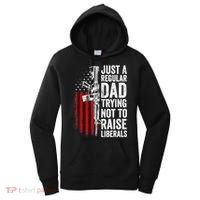 Mens Just A Regular Dad Trying Not To Raise Liberals Women's Hoodie thumb 0
