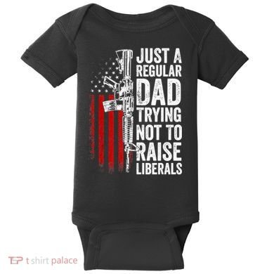 Mens Just A Regular Dad Trying Not To Raise Liberals Baby Bodysuit