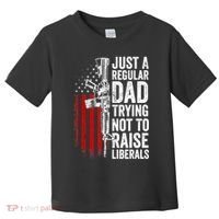 Mens Just A Regular Dad Trying Not To Raise Liberals Toddler T-Shirt thumb 0