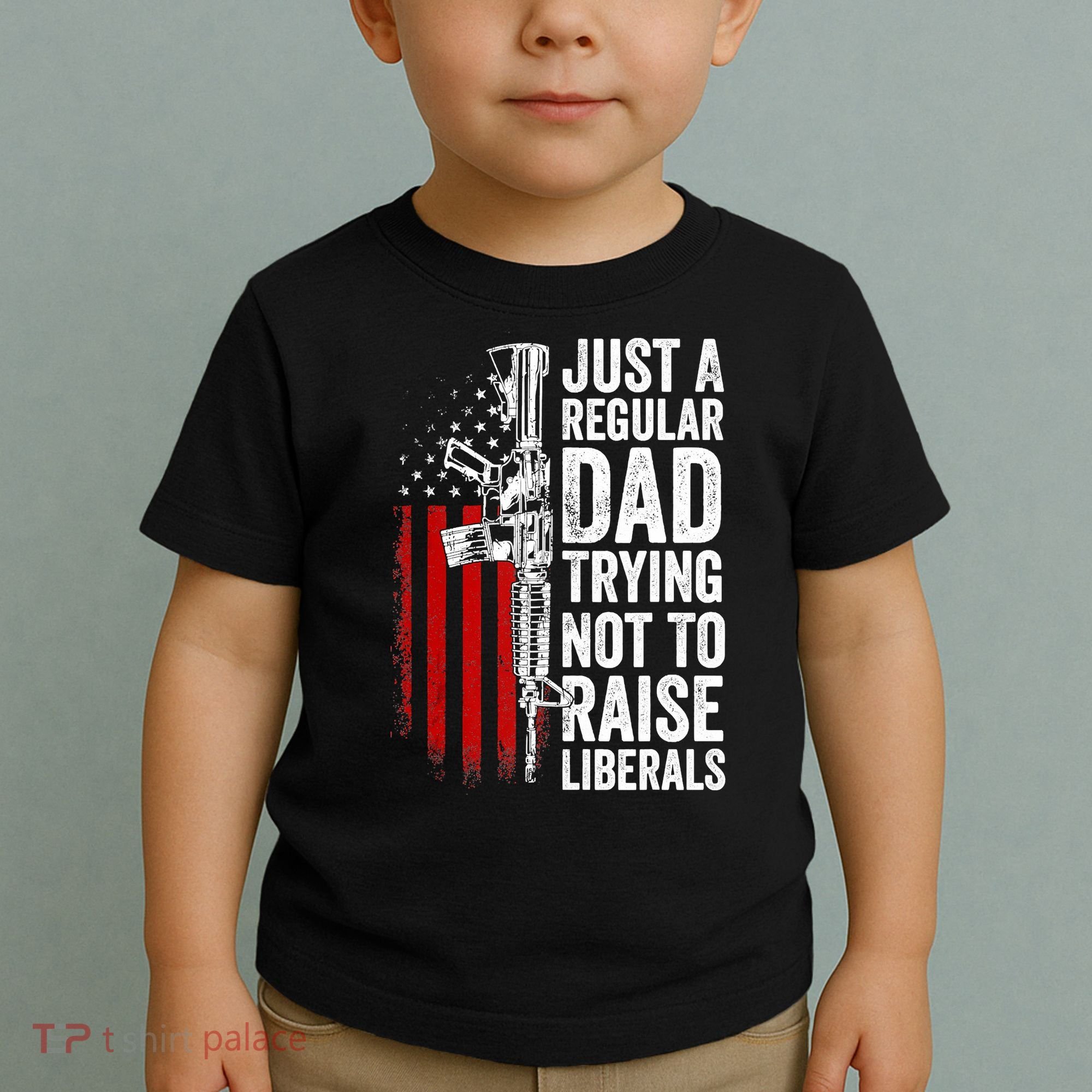 Mens Just A Regular Dad Trying Not To Raise Liberals Toddler T-Shirt