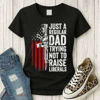 Mens Just A Regular Dad Trying Not To Raise Liberals Women's T-Shirt thumb 3