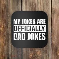 My Jokes Are Officially Dad Jokes Funny Quote Dad Coaster thumb 0