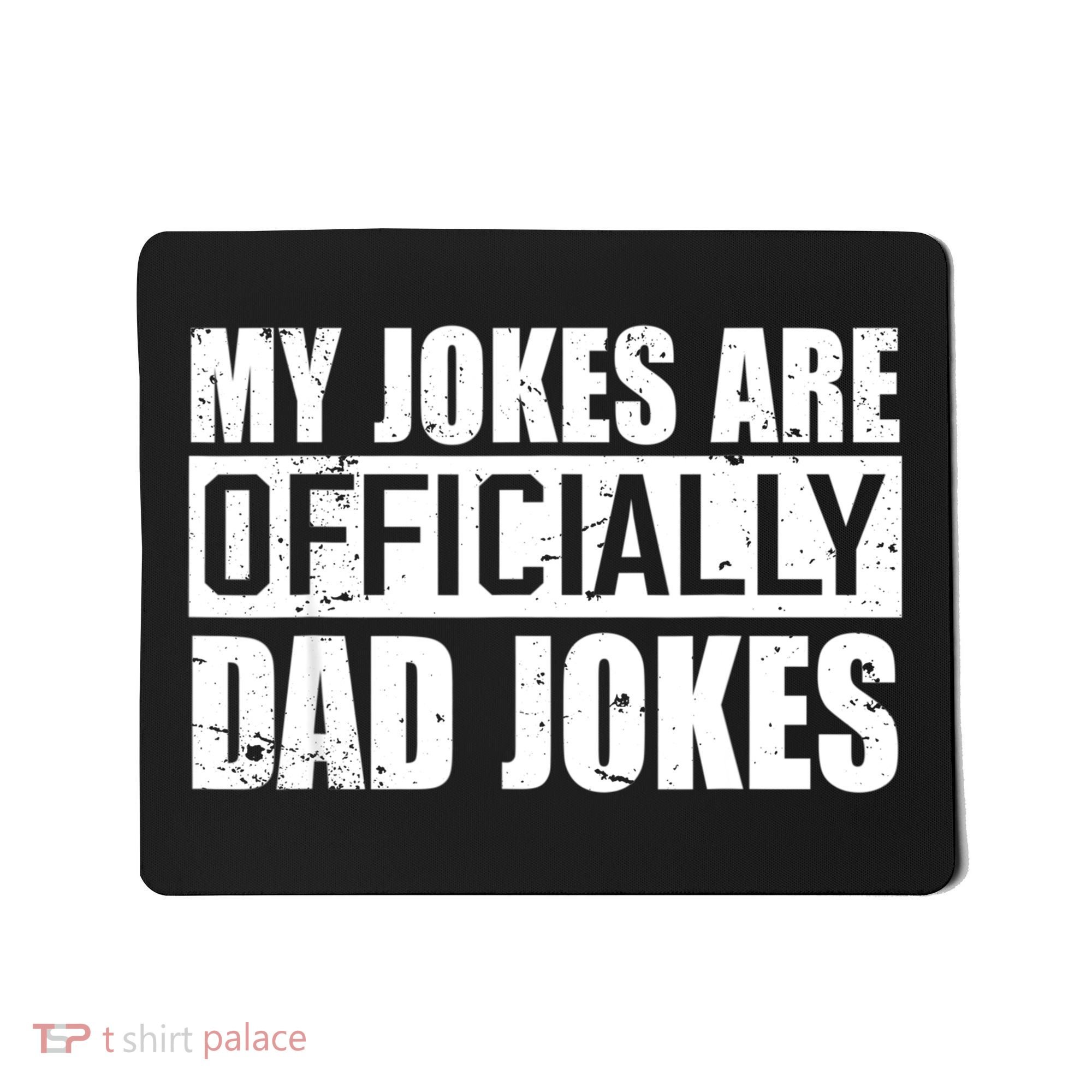 My Jokes Are Officially Dad Jokes Funny Quote Dad Mousepad