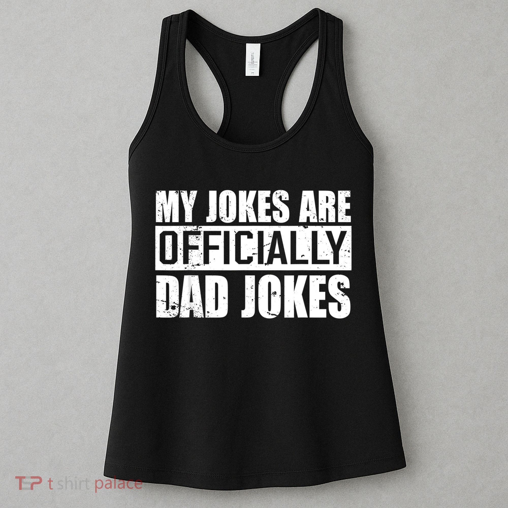 My Jokes Are Officially Dad Jokes Funny Quote Dad Women's Tank Top
