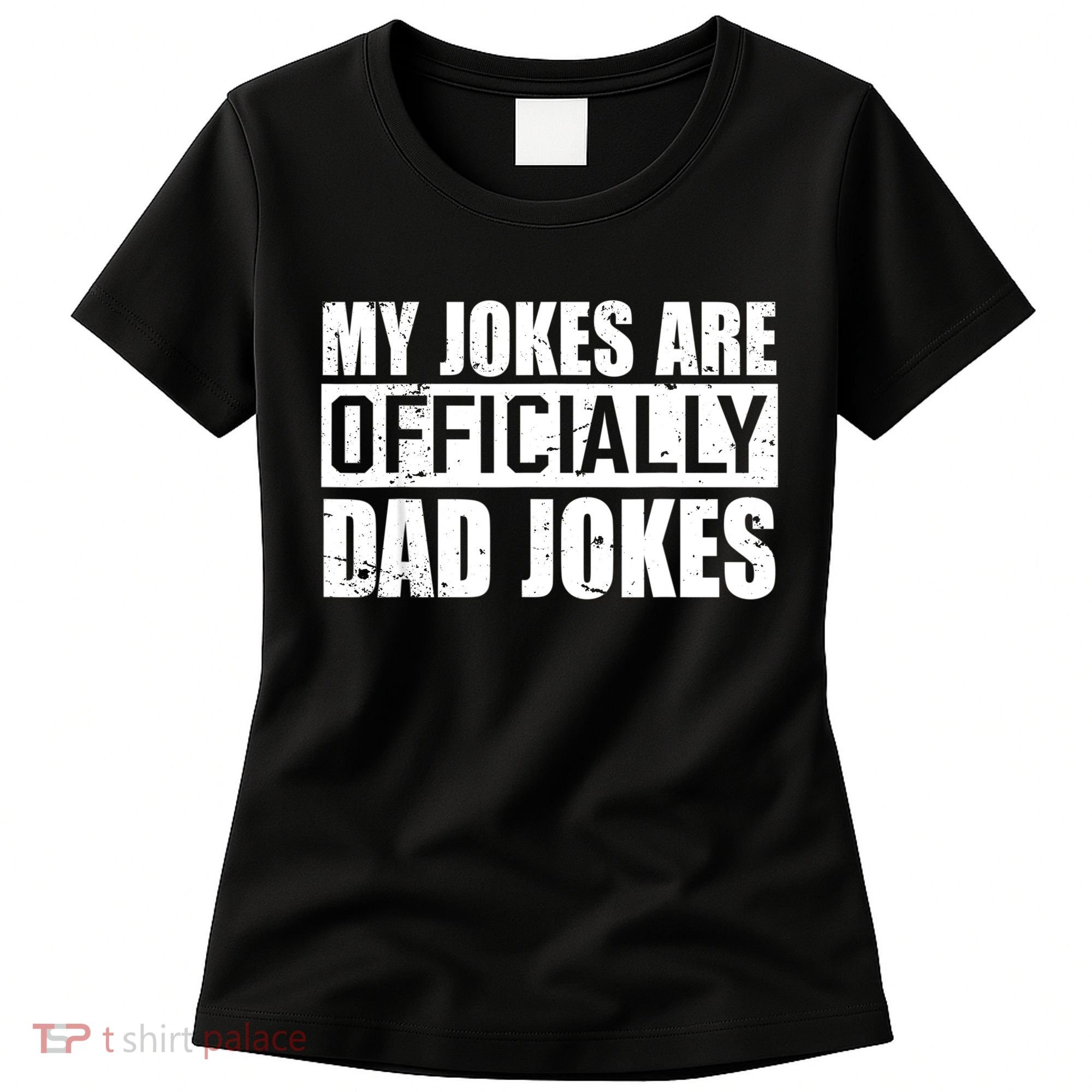 My Jokes Are Officially Dad Jokes Funny Quote Dad Women's T-Shirt